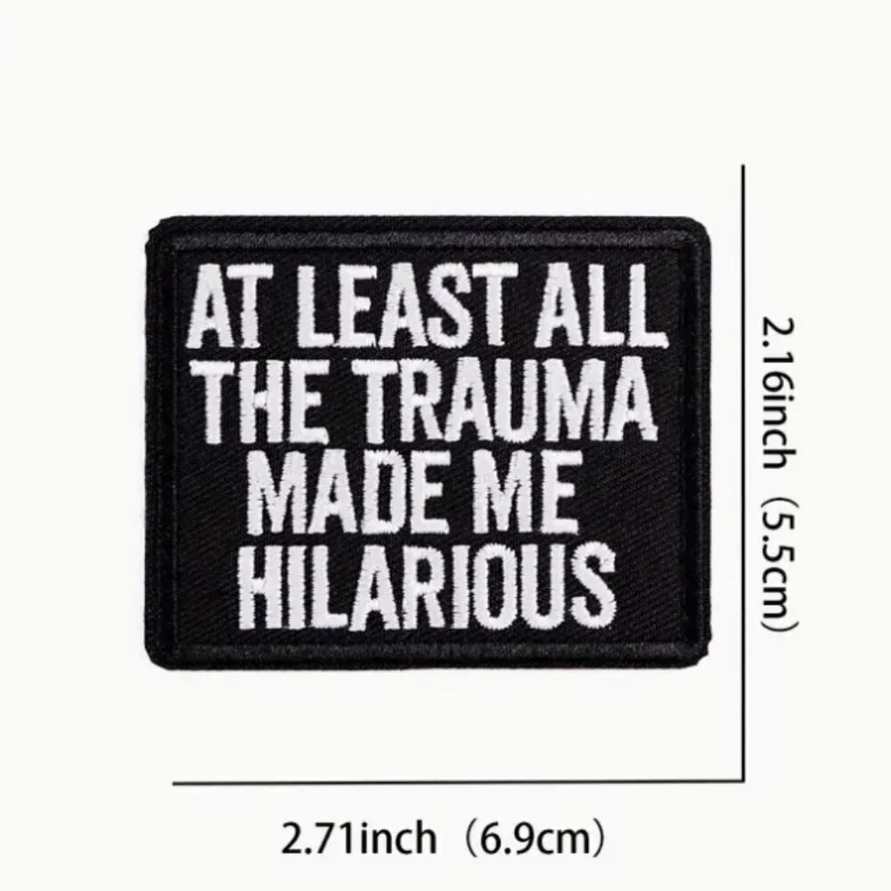 Funny Snarky Iron-On Patch - At Least All the Trauma Made Me Hilarious Patch